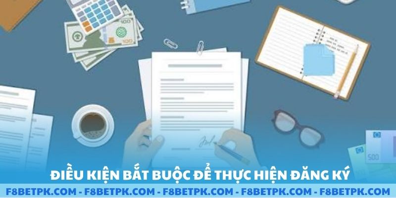 Điều kiện bắt buộc để thực hiện đăng ký