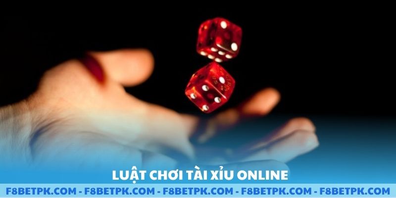 Luật chơi Tài Xỉu Online cơ bản tại nhà cái F8BET