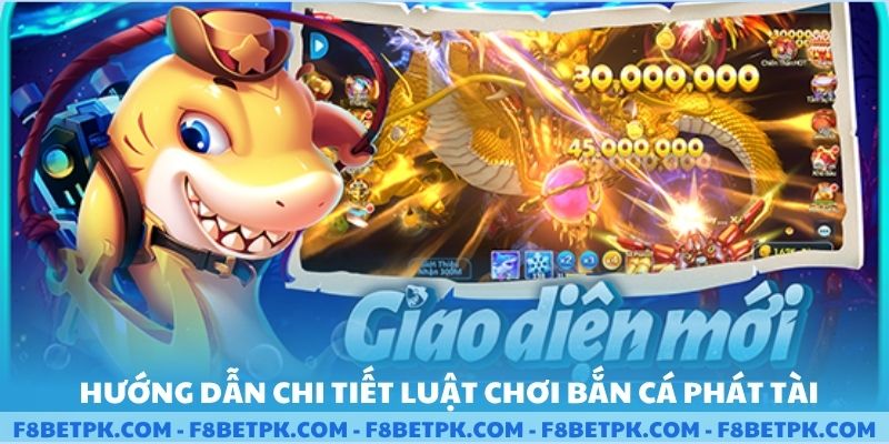 Hướng dẫn chi tiết luật chơi bắn cá phát tài