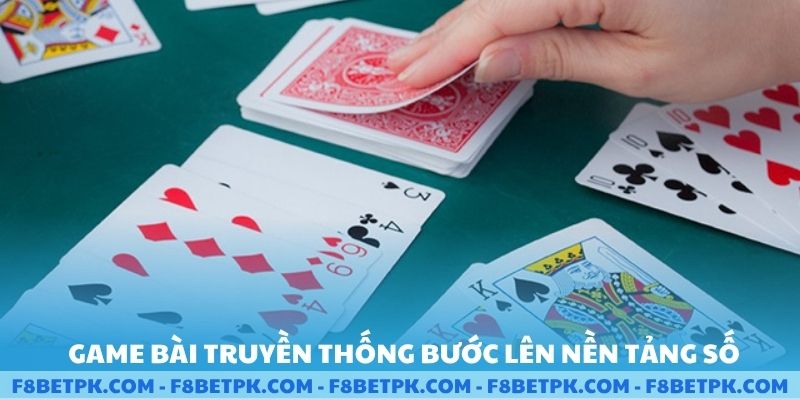 Khi game bài truyền thống bước lên nền tảng số