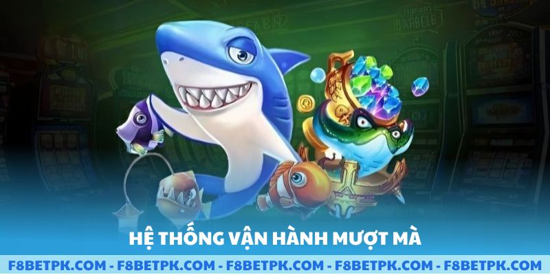 Hệ thống vận hành mượt mà
