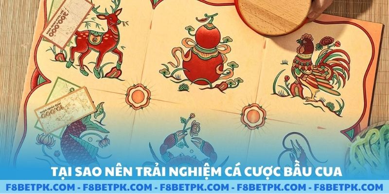 Tại sao nên trải nghiệm cá cược Bầu Cua tại hệ thống F8BET