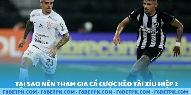 Tại sao nên tham gia cá cược kèo tài xỉu hiệp 2 