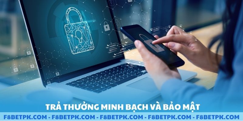 Trả thưởng minh bạch và bảo mật cực kì tuyệt đối