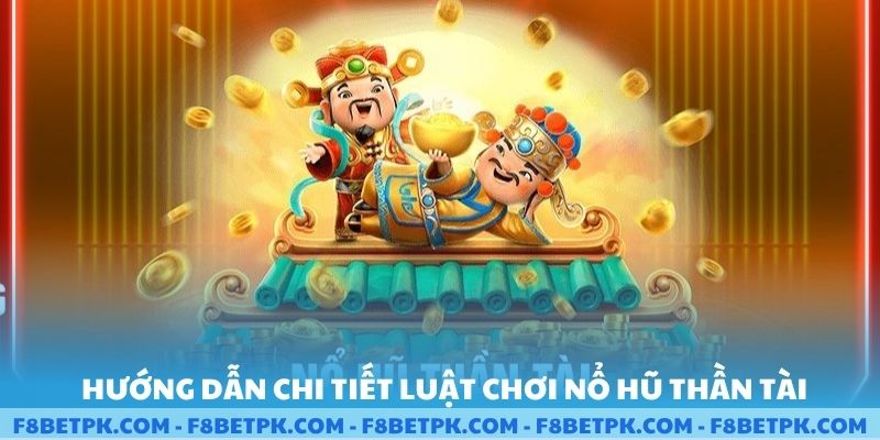 Hướng dẫn chi tiết luật chơi nổ hũ thần tài