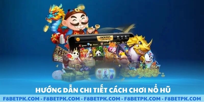 Hướng dẫn chi tiết cách chơi nổ hũ