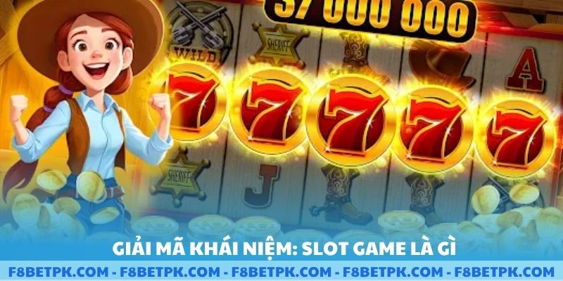 Giải mã khái niệm slot game là gì