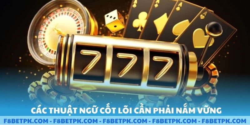 Các thuật ngữ cốt lõi cần phải nắm vững