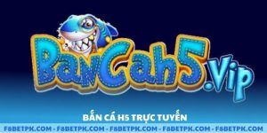Bắn cá H5 trực tuyến