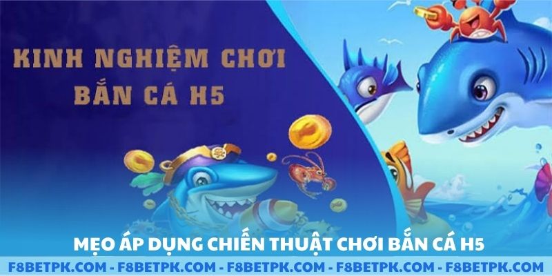 Mẹo áp dụng chiến thuật chơi bắn cá H5