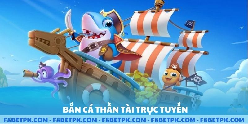 Bắn cá thần tài trực tuyến