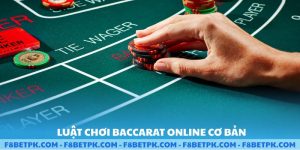 Tìm hiểu về luật chơi baccarat online đỉnh cao F8BET