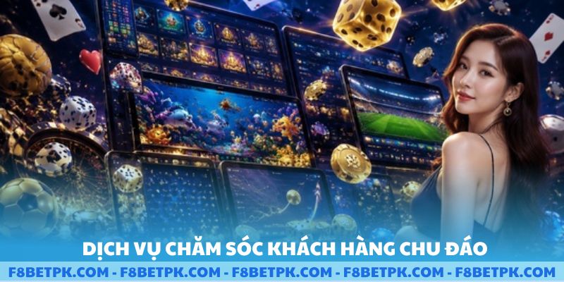 Dịch vụ chăm sóc khách hàng chu đáo tại F8BET